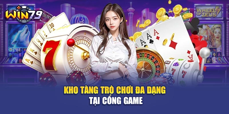 Kho tàng trò chơi đa dạng tại cổng game