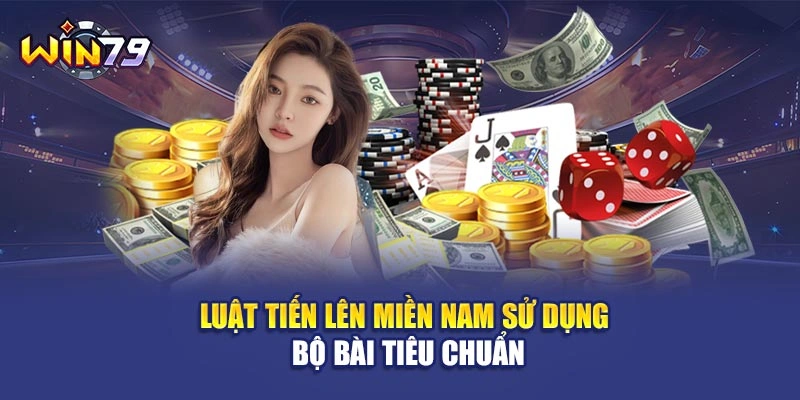 Luật tiến lên miền nam sử dụng bộ bài tiêu chuẩn