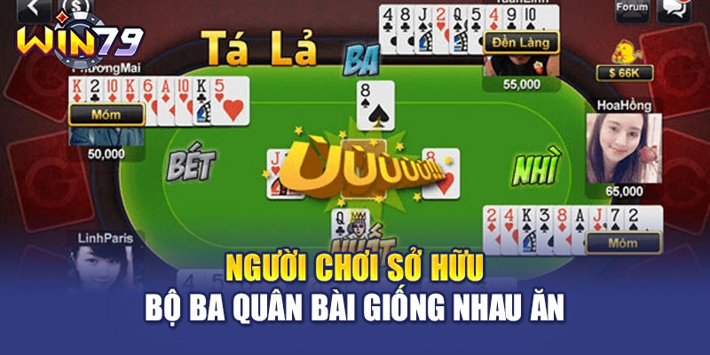 Người chơi sở hữu bộ ba quân bài giống nhau ăn